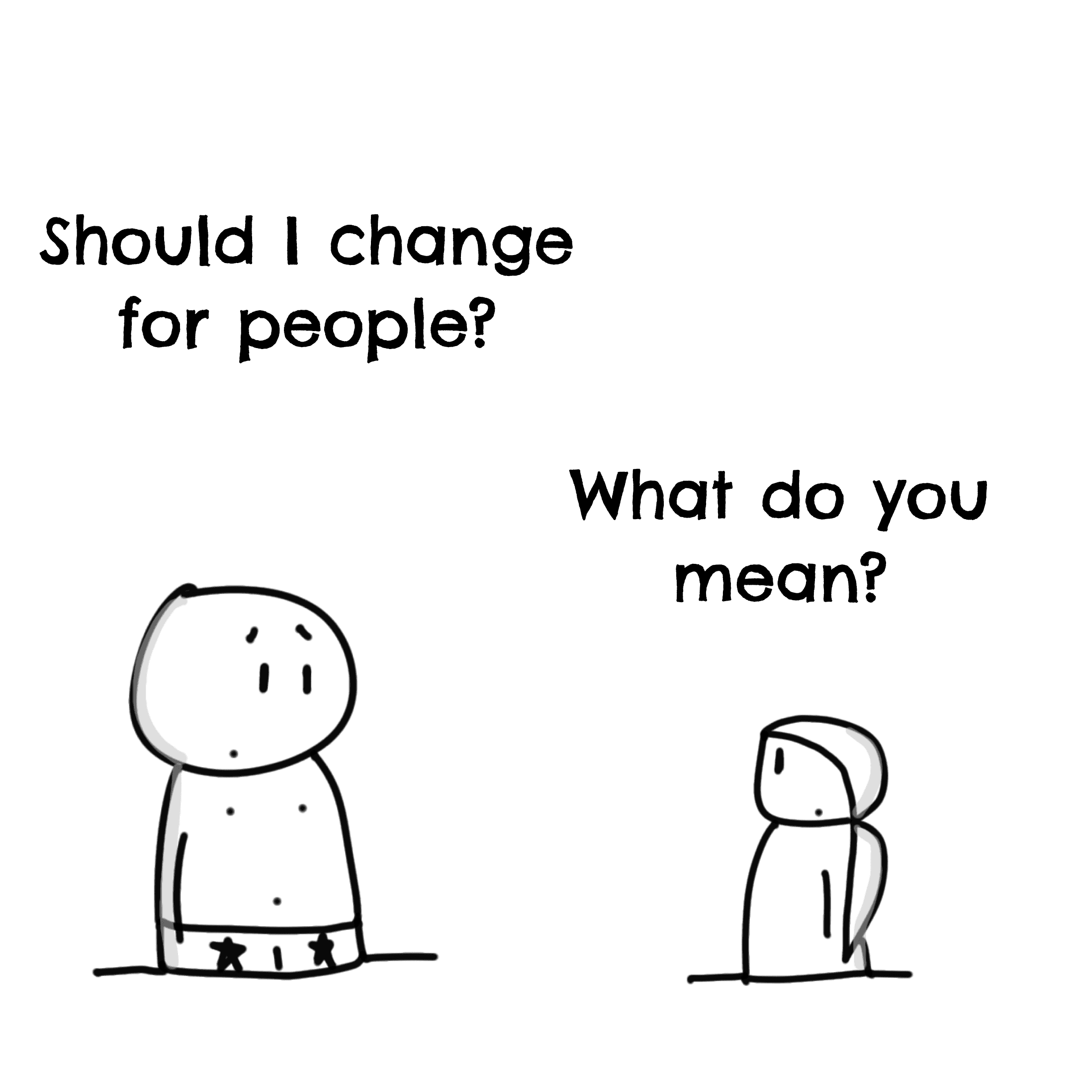 Panel 1 of Should I change for people?, a hand-drawn Cynyassy comic.