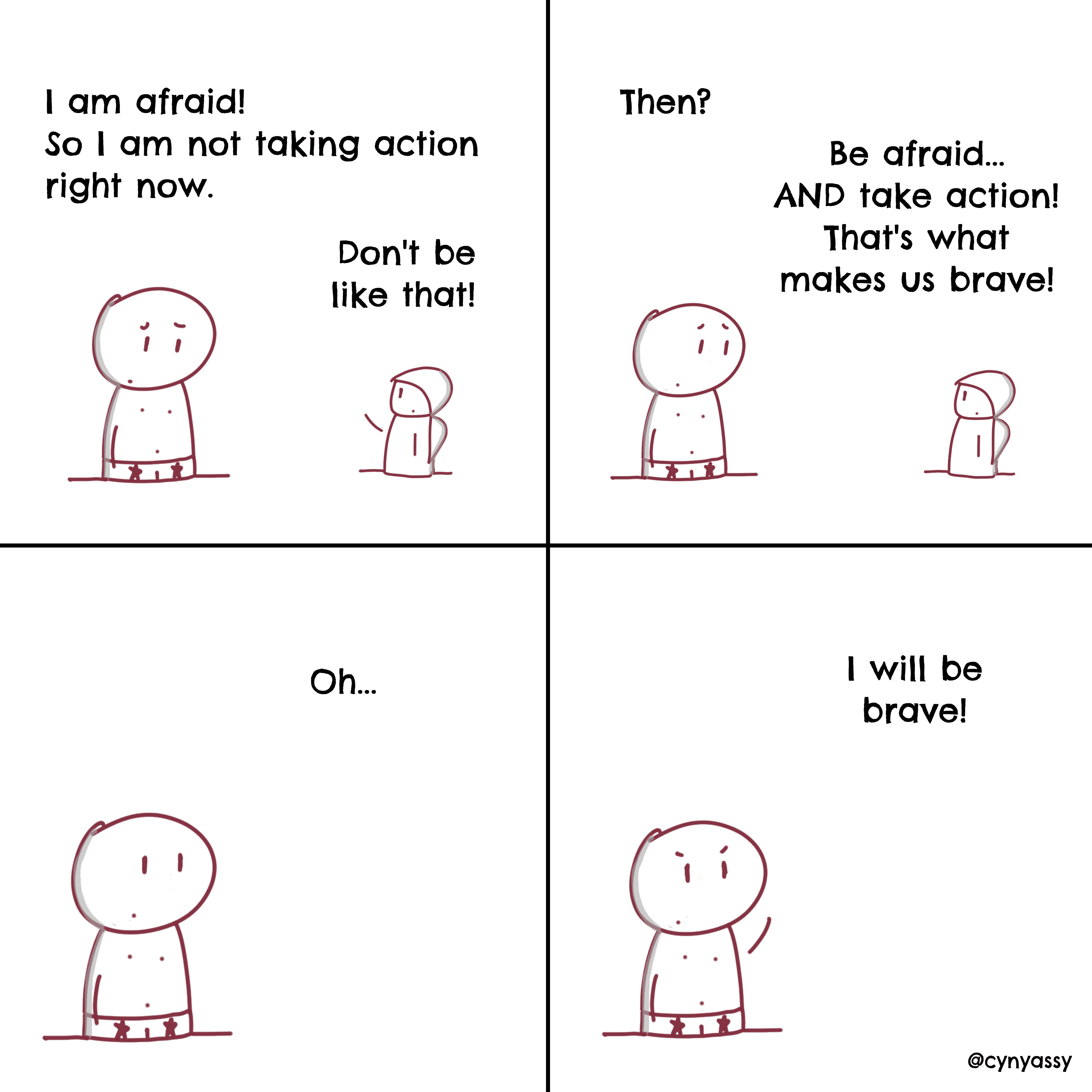 Four-panel comic: Chaddiman says fear is keeping him from acting. His friend says to be afraid and take action anyway; that is bravery. Chaddiman decides he will be brave.
