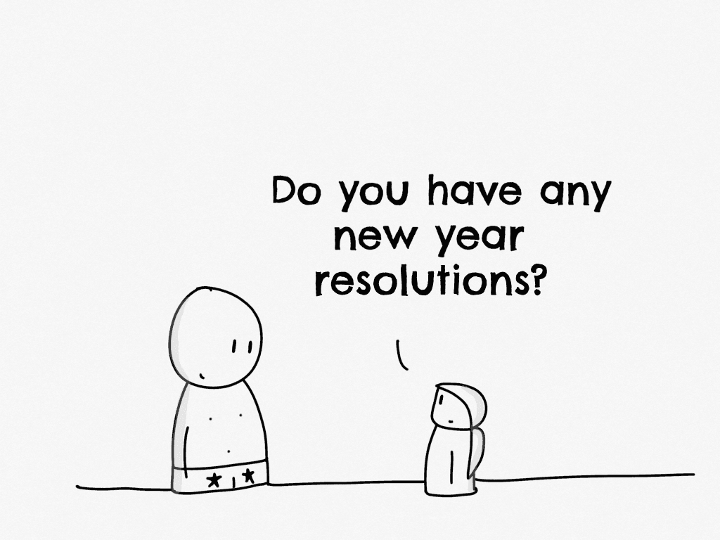 Why you shouldn’t make New Year Resolutions!